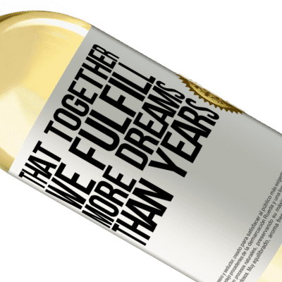 Unique & Personal Expressions. «That together we fulfill more dreams than years» WHITE Edition