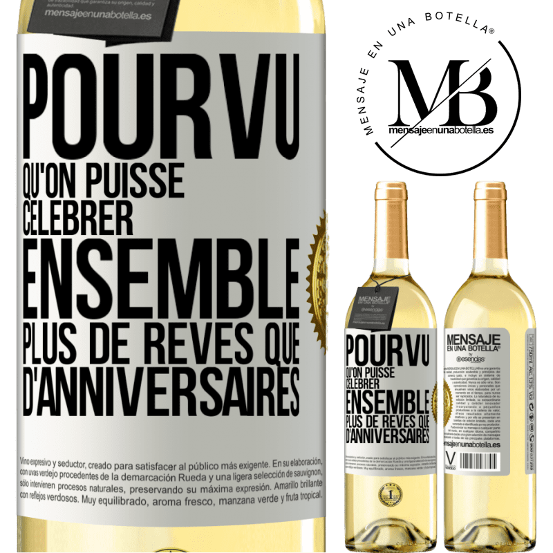 29,95 € Envoi gratuit | Vin blanc Édition WHITE Pourvu qu'on puisse célébrer ensemble plus de rêves que d'anniversaires Étiquette Blanche. Étiquette personnalisable Vin jeune Récolte 2024 Verdejo