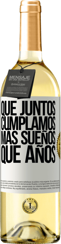 29,95 € | Vino Blanco Edición WHITE Que juntos cumplamos más sueños que años Etiqueta Blanca. Etiqueta personalizable Vino joven Cosecha 2024 Verdejo