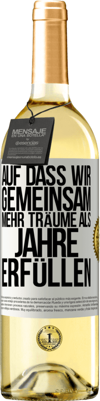 29,95 € | Weißwein WHITE Ausgabe Auf dass wir gemeinsam mehr Träume als Jahre erfüllen Weißes Etikett. Anpassbares Etikett Junger Wein Ernte 2024 Verdejo