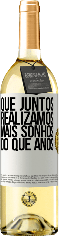 29,95 € Envio grátis | Vinho branco Edição WHITE Que juntos realizamos mais sonhos do que anos Etiqueta Branca. Etiqueta personalizável Vinho jovem Colheita 2023 Verdejo