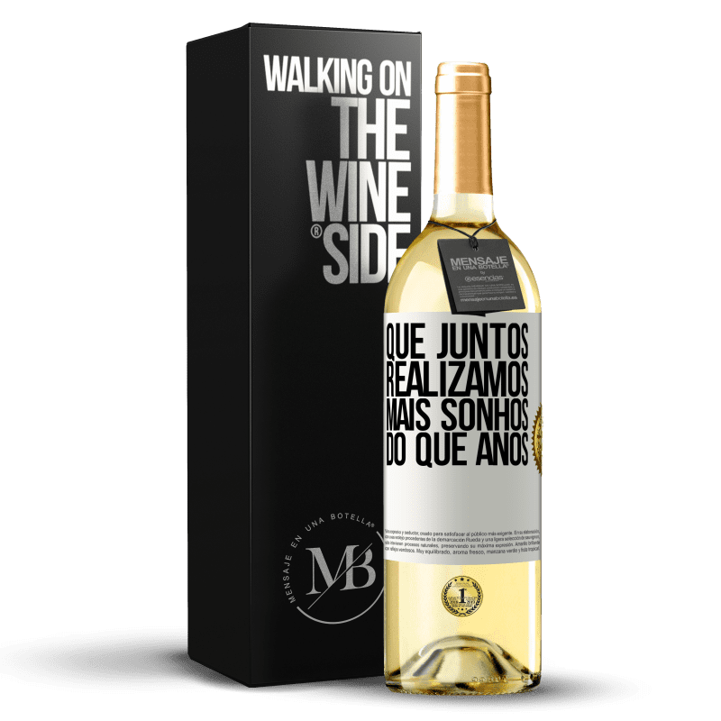 29,95 € Envio grátis | Vinho branco Edição WHITE Que juntos realizamos mais sonhos do que anos Etiqueta Branca. Etiqueta personalizável Vinho jovem Colheita 2024 Verdejo