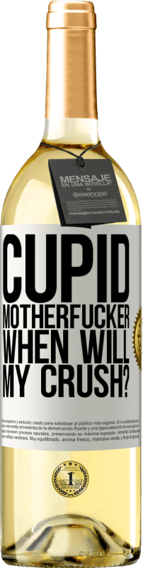 29,95 € | White Wine WHITE Edition Cupid motherfucker, when will my crush? White Label. Customizable label Young wine Harvest 2023 Verdejo