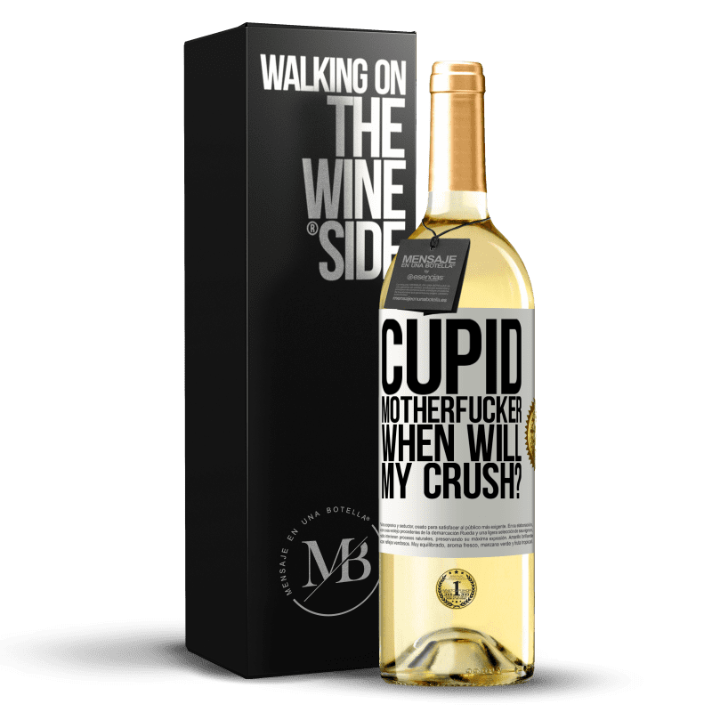 29,95 € Free Shipping | White Wine WHITE Edition Cupid motherfucker, when will my crush? White Label. Customizable label Young wine Harvest 2023 Verdejo
