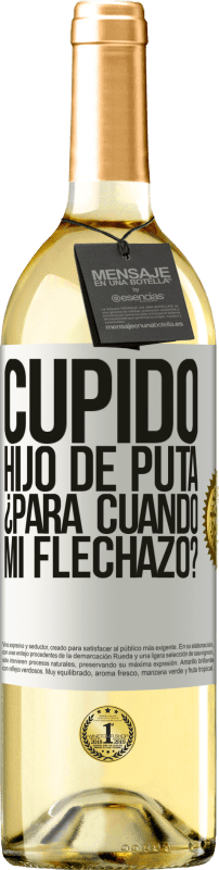 29,95 € | Vino Blanco Edición WHITE Cupido hijo de puta, ¿para cuándo mi flechazo? Etiqueta Blanca. Etiqueta personalizable Vino joven Cosecha 2024 Verdejo