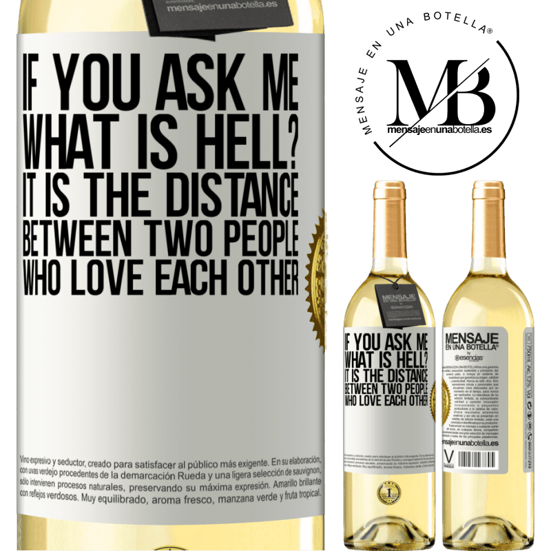 29,95 € Free Shipping | White Wine WHITE Edition If you ask me, what is hell? It is the distance between two people who love each other White Label. Customizable label Young wine Harvest 2023 Verdejo