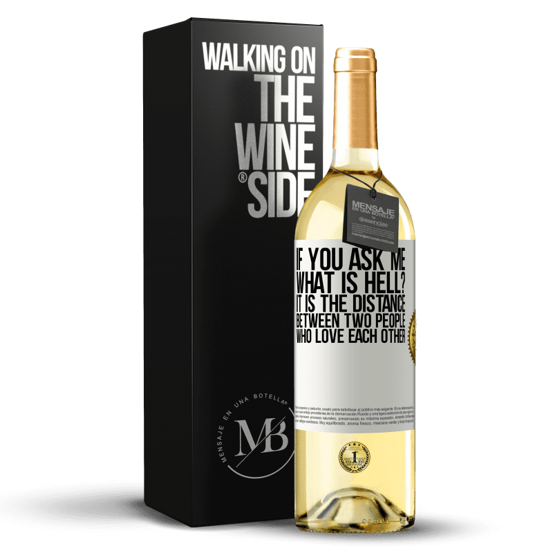 29,95 € Free Shipping | White Wine WHITE Edition If you ask me, what is hell? It is the distance between two people who love each other White Label. Customizable label Young wine Harvest 2024 Verdejo