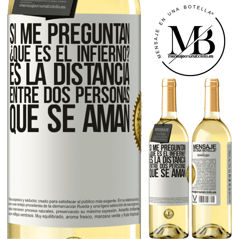 29,95 € Envío gratis | Vino Blanco Edición WHITE Si me preguntan ¿Qué es el infierno? Es la distancia entre dos personas que se aman Etiqueta Blanca. Etiqueta personalizable Vino joven Cosecha 2025 Verdejo