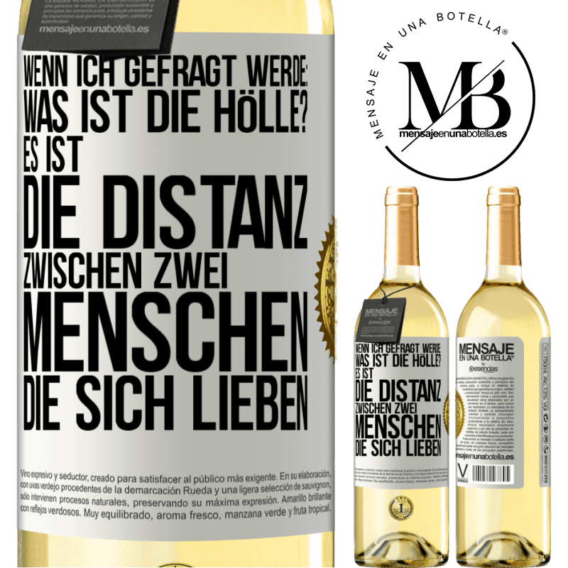 29,95 € Kostenloser Versand | Weißwein WHITE Ausgabe Wenn ich gefragt werde: Was ist die Hölle? Es ist die Distanz zwischen zwei Menschen, die sich lieben Weißes Etikett. Anpassbares Etikett Junger Wein Ernte 2023 Verdejo