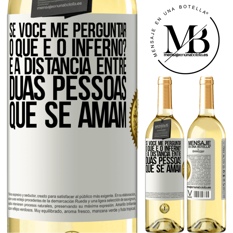 29,95 € Envio grátis | Vinho branco Edição WHITE Se você me perguntar, o que é o inferno? É a distância entre duas pessoas que se amam Etiqueta Branca. Etiqueta personalizável Vinho jovem Colheita 2023 Verdejo