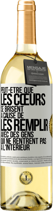 29,95 € | Vin blanc Édition WHITE Peut-être que les cœurs se brisent à cause de les remplir avec des gens qui ne rentrent pas à l'intérieur Étiquette Blanche. Étiquette personnalisable Vin jeune Récolte 2024 Verdejo