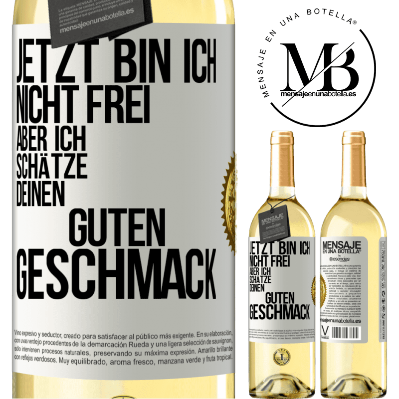 29,95 € Kostenloser Versand | Weißwein WHITE Ausgabe Jetzt bin ich nicht frei, aber ich schätze deinen guten Geschmack Weißes Etikett. Anpassbares Etikett Junger Wein Ernte 2024 Verdejo