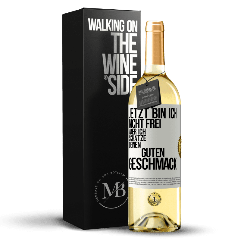 29,95 € Kostenloser Versand | Weißwein WHITE Ausgabe Jetzt bin ich nicht frei, aber ich schätze deinen guten Geschmack Weißes Etikett. Anpassbares Etikett Junger Wein Ernte 2023 Verdejo