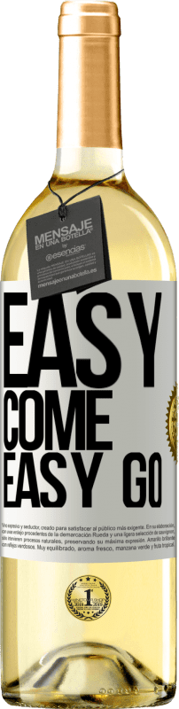 «Easy come, easy go» Edizione WHITE