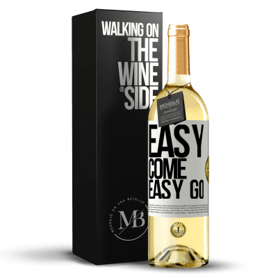 «Easy come, easy go» Edizione WHITE