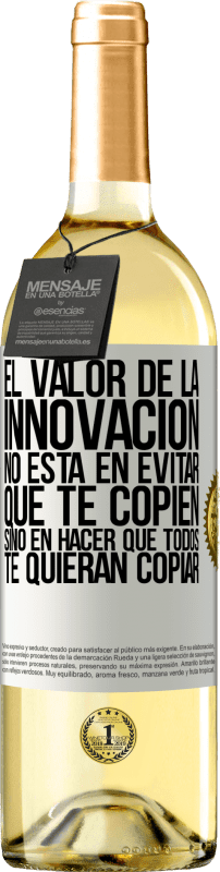 29,95 € | Vino Blanco Edición WHITE El valor de la innovación no está en evitar que te copien, sino en hacer que todos te quieran copiar Etiqueta Blanca. Etiqueta personalizable Vino joven Cosecha 2024 Verdejo