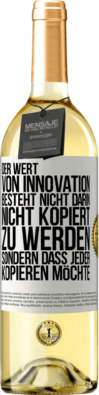 29,95 € Kostenloser Versand | Weißwein WHITE Ausgabe Der Wert von Innovation besteht nicht darin, nicht kopiert zu werden, sondern dass jeder kopieren möchte Weißes Etikett. Anpassbares Etikett Junger Wein Ernte 2023 Verdejo