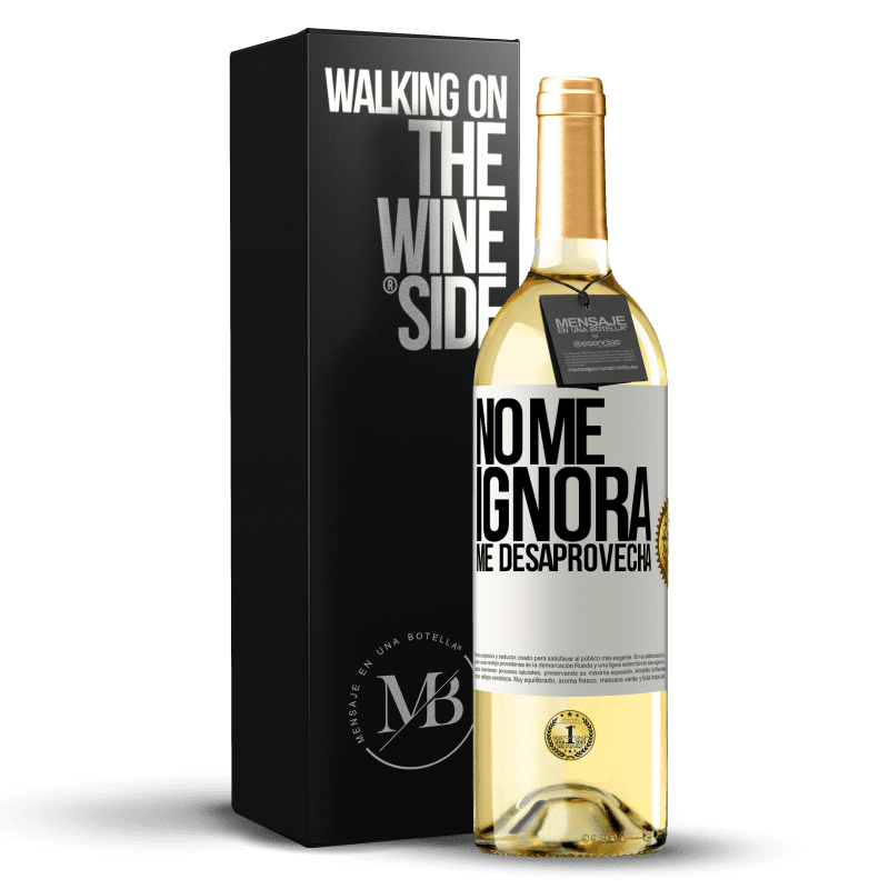 29,95 € Envío gratis | Vino Blanco Edición WHITE No me ignora, me desaprovecha Etiqueta Blanca. Etiqueta personalizable Vino joven Cosecha 2024 Verdejo