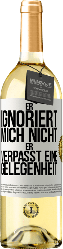 29,95 € | Weißwein WHITE Ausgabe Er ignoriert mich nicht, er verpasst eine Gelegenheit Weißes Etikett. Anpassbares Etikett Junger Wein Ernte 2025 Verdejo