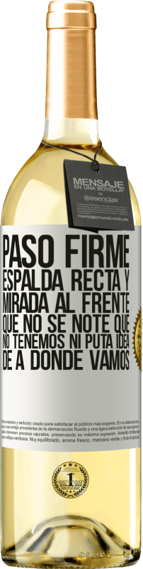 29,95 € | Vino Blanco Edición WHITE Paso firme, espalda recta y mirada al frente. Que no se note que no tenemos ni puta idea de a dónde vamos Etiqueta Blanca. Etiqueta personalizable Vino joven Cosecha 2024 Verdejo