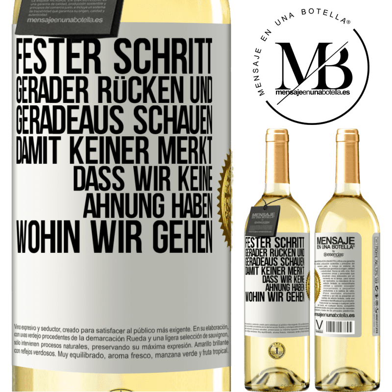 29,95 € Kostenloser Versand | Weißwein WHITE Ausgabe Fester Schritt, gerader Rücken und geradeaus schauen. Damit keiner merkt, dass wir keine Ahnung haben, wohin wir gehen Weißes Etikett. Anpassbares Etikett Junger Wein Ernte 2025 Verdejo