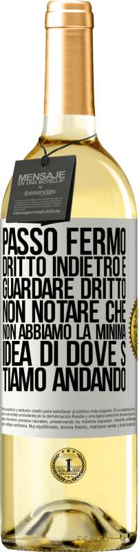 29,95 € Spedizione Gratuita | Vino bianco Edizione WHITE Passo fermo, dritto indietro e guardare dritto. Non notare che non abbiamo la minima idea di dove stiamo andando Etichetta Bianca. Etichetta personalizzabile Vino giovane Raccogliere 2025 Verdejo