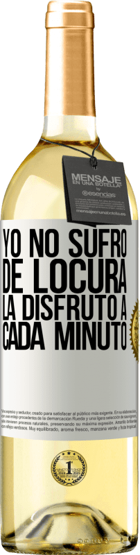 29,95 € Envío gratis | Vino Blanco Edición WHITE Yo no sufro de locura... la disfruto a cada minuto Etiqueta Blanca. Etiqueta personalizable Vino joven Cosecha 2025 Verdejo