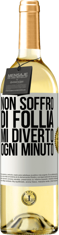 29,95 € Spedizione Gratuita | Vino bianco Edizione WHITE Non soffro di follia ... Mi diverto ogni minuto Etichetta Bianca. Etichetta personalizzabile Vino giovane Raccogliere 2025 Verdejo