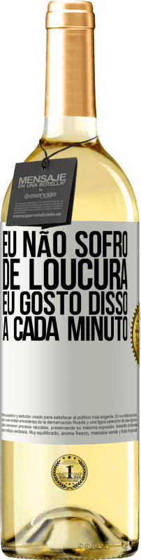29,95 € | Vinho branco Edição WHITE Eu não sofro de loucura ... eu gosto disso a cada minuto Etiqueta Branca. Etiqueta personalizável Vinho jovem Colheita 2025 Verdejo