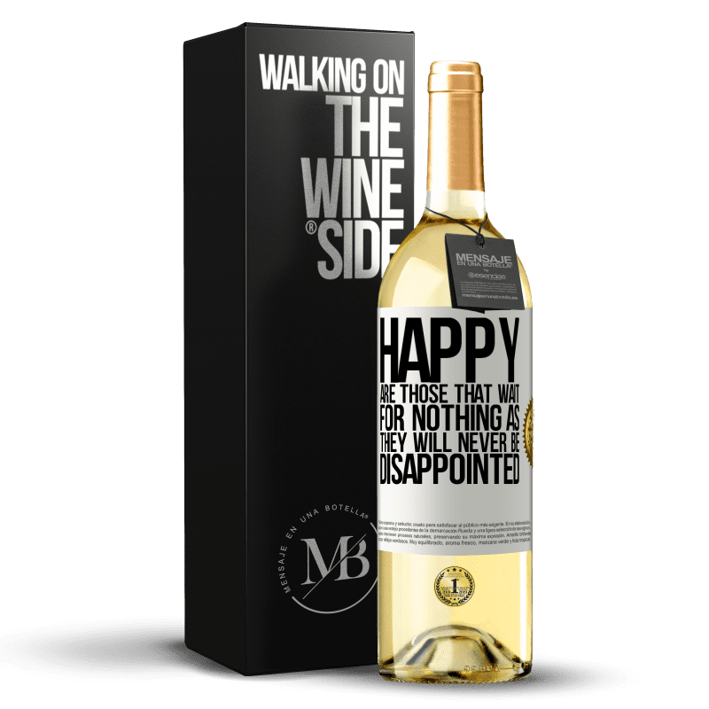 29,95 € Free Shipping | White Wine WHITE Edition Happy are those that wait for nothing as they will never be disappointed White Label. Customizable label Young wine Harvest 2024 Verdejo