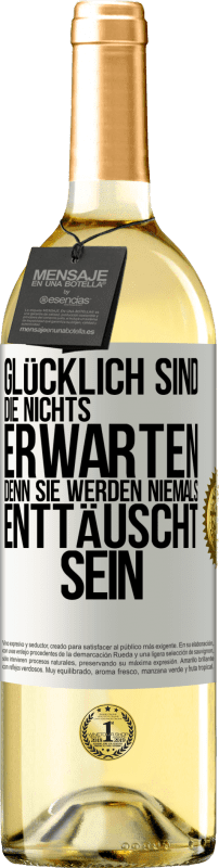 «Glücklich sind, die nichts erwarten, denn sie werden niemals enttäuscht sein» WHITE Ausgabe