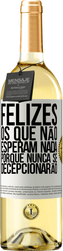 29,95 € | Vinho branco Edição WHITE Felizes os que não esperam nada, porque nunca se decepcionarão Etiqueta Branca. Etiqueta personalizável Vinho jovem Colheita 2024 Verdejo