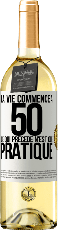 29,95 € Envoi gratuit | Vin blanc Édition WHITE La vie commence à 50 ans, ce qui précède n'est que pratique Étiquette Blanche. Étiquette personnalisable Vin jeune Récolte 2025 Verdejo