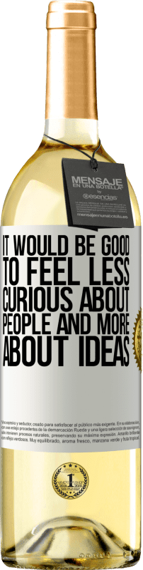 «It would be good to feel less curious about people and more about ideas» WHITE Edition