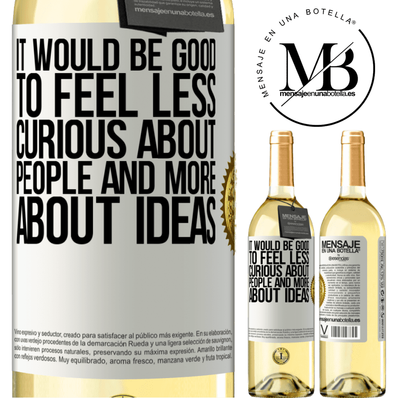 29,95 € Free Shipping | White Wine WHITE Edition It would be good to feel less curious about people and more about ideas White Label. Customizable label Young wine Harvest 2022 Verdejo