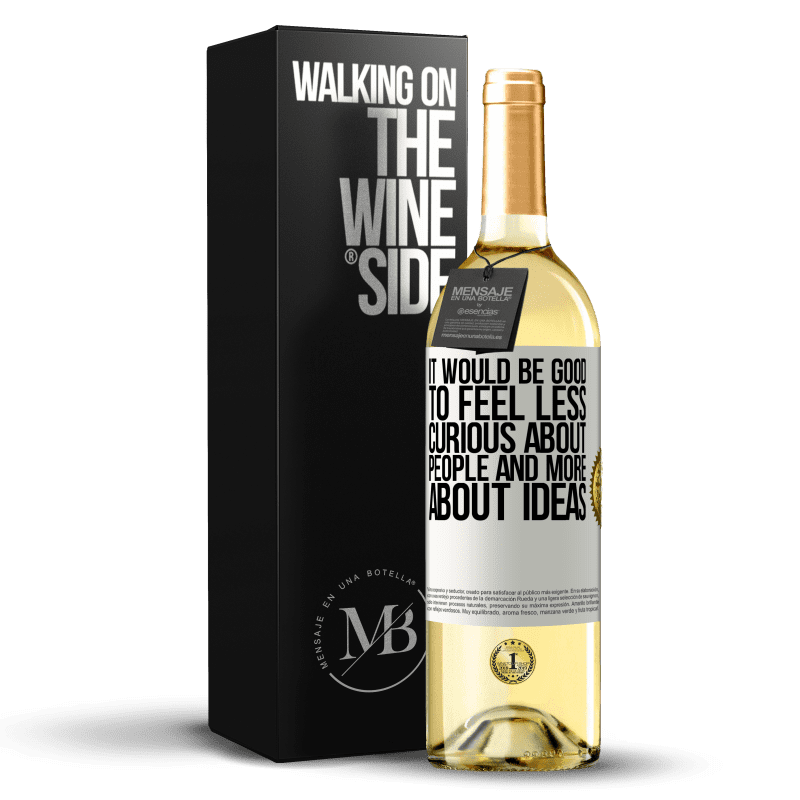 29,95 € Free Shipping | White Wine WHITE Edition It would be good to feel less curious about people and more about ideas White Label. Customizable label Young wine Harvest 2023 Verdejo
