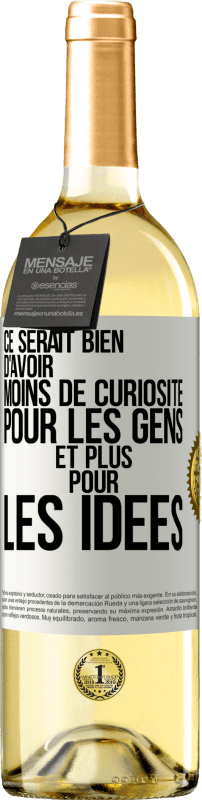 29,95 € | Vin blanc Édition WHITE Ce serait bien d'avoir moins de curiosité pour les gens et plus pour les idées Étiquette Blanche. Étiquette personnalisable Vin jeune Récolte 2024 Verdejo