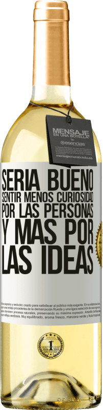 29,95 € | Vino Blanco Edición WHITE Sería bueno sentir menos curiosidad por las personas y más por las ideas Etiqueta Blanca. Etiqueta personalizable Vino joven Cosecha 2025 Verdejo