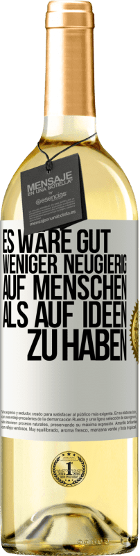 29,95 € | Weißwein WHITE Ausgabe Es wäre gut, weniger neugierig auf Menschen als auf Ideen zu haben Weißes Etikett. Anpassbares Etikett Junger Wein Ernte 2025 Verdejo