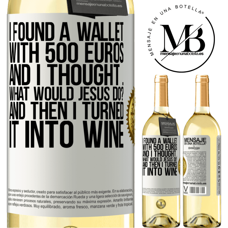 29,95 € Free Shipping | White Wine WHITE Edition I found a wallet with 500 euros. And I thought ... What would Jesus do? And then I turned it into wine White Label. Customizable label Young wine Harvest 2023 Verdejo