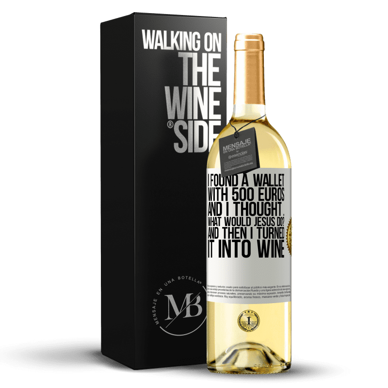 29,95 € Free Shipping | White Wine WHITE Edition I found a wallet with 500 euros. And I thought ... What would Jesus do? And then I turned it into wine White Label. Customizable label Young wine Harvest 2024 Verdejo