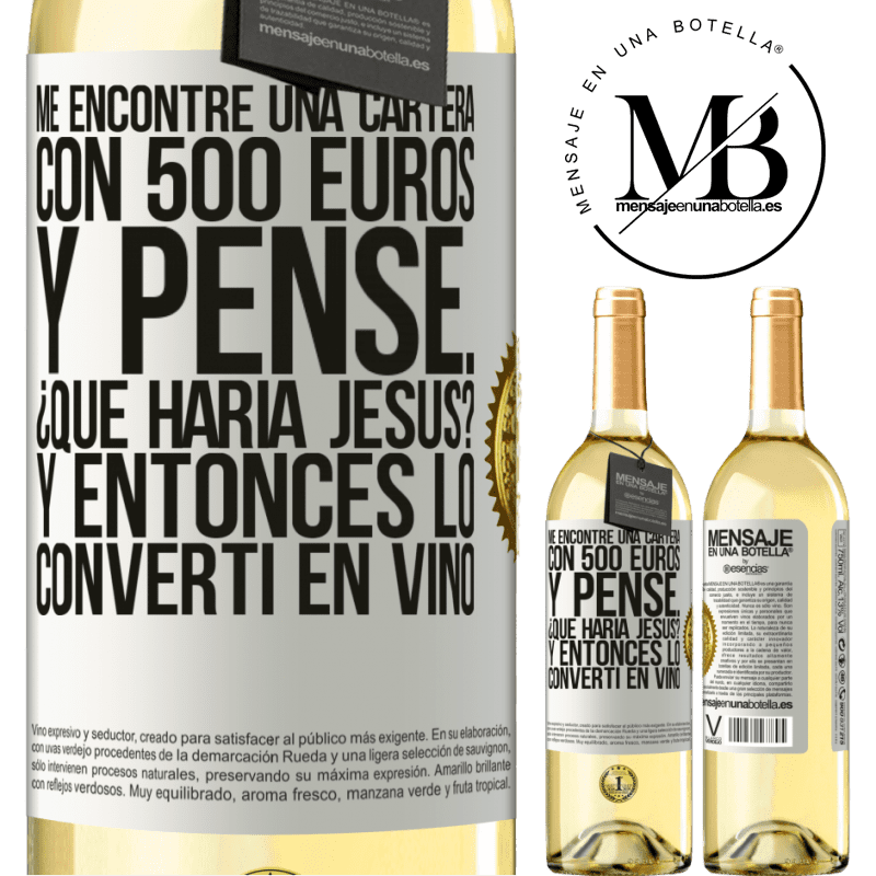 29,95 € Envío gratis | Vino Blanco Edición WHITE Me encontré una cartera con 500 euros. Y pensé... ¿Qué haría Jesús? Y entonces lo convertí en vino Etiqueta Blanca. Etiqueta personalizable Vino joven Cosecha 2023 Verdejo