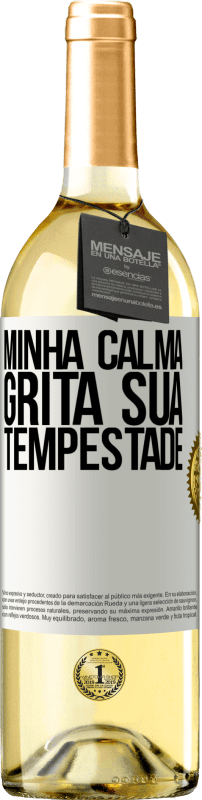 «Minha calma grita sua tempestade» Edição WHITE