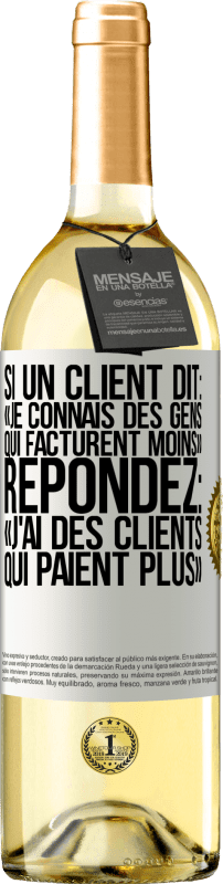 29,95 € | Vin blanc Édition WHITE Si un client dit: «je connais des gens qui facturent moins», répondez: «j'ai des clients qui paient plus» Étiquette Blanche. Étiquette personnalisable Vin jeune Récolte 2024 Verdejo