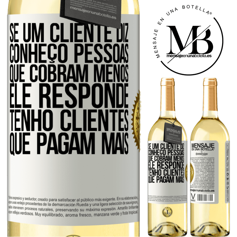 29,95 € Envio grátis | Vinho branco Edição WHITE Se um cliente diz Conheço pessoas que cobram menos, ele responde Tenho clientes que pagam mais Etiqueta Branca. Etiqueta personalizável Vinho jovem Colheita 2025 Verdejo