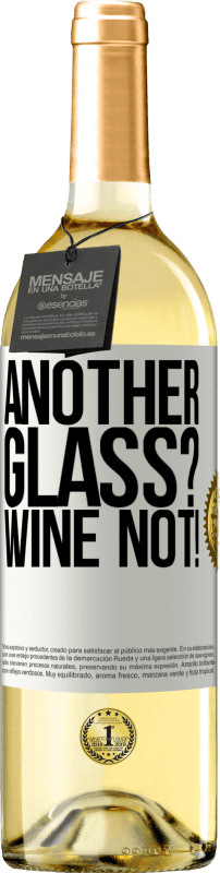 29,95 € Бесплатная доставка | Белое вино Издание WHITE Another glass? Wine not! Белая этикетка. Настраиваемая этикетка Молодое вино Урожай 2023 Verdejo