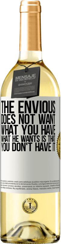29,95 € | White Wine WHITE Edition The envious does not want what you have. What he wants is that you don't have it White Label. Customizable label Young wine Harvest 2022 Verdejo