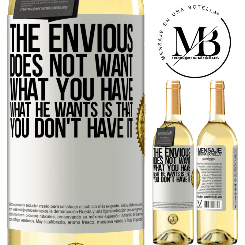 29,95 € Free Shipping | White Wine WHITE Edition The envious does not want what you have. What he wants is that you don't have it White Label. Customizable label Young wine Harvest 2023 Verdejo