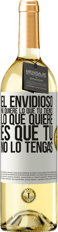 29,95 € Envío gratis | Vino Blanco Edición WHITE El envidioso no quiere lo que tú tienes. Lo que quiere, es que tú no lo tengas Etiqueta Blanca. Etiqueta personalizable Vino joven Cosecha 2025 Verdejo