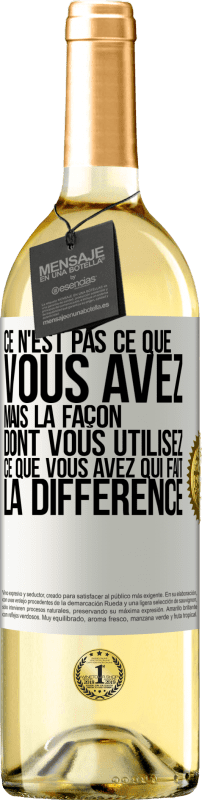 «Ce n'est pas ce que vous avez, mais la façon dont vous utilisez ce que vous avez qui fait la différence» Édition WHITE